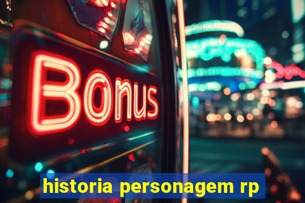 historia personagem rp